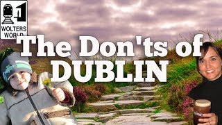 Visit Dublin  The Donts of Visiting Dublin Ireland [upl. by Sharos]