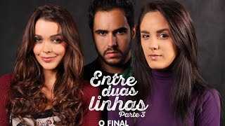 Entre Duas Linhas  Parte 3 O FINAL [upl. by Enomis]