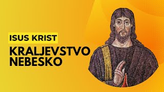 Isus Krist I Kraljevstvo Nebesko Poruka koja Nadilazi Zemaljska Carstva [upl. by Dnalyk883]