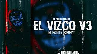 quotEl Vizco V3quot  El Comando ExclusivoMakabelicoComando Lyrics [upl. by Ahsiekram]