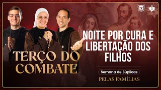 Terço do Combate  Noite por cura e libertação dos filhos  1311 [upl. by Yllek980]