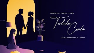 Yovie Widianto Lyodra  Terlalu Cinta Official Lyric Video [upl. by Israeli]