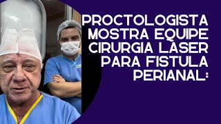 PROCTOLOGISTAASSISTENTEANESTESISTA CIRURGIA FÍSTULA LASER ANESTESIA LOCAL 38 ANOS EXPERIÊNCIA [upl. by Leeke]