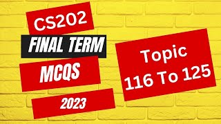 CS202 Final term MCQS Most Important MCQS Topic 116 to 125  100 correct Solution Fall 2023 [upl. by Laeynad]