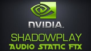 Shadowplay  How to fix staticbad audio quality when recording [upl. by Arraek200]