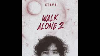 Walk Alone 2  S T E V E [upl. by Kelwin817]