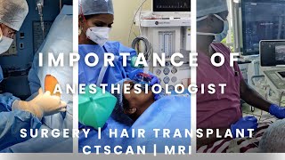 ANESTHESIOLOGIST IMPORTANCE amp AWARENESS  HAIR TRANSPLANT  CT SCAN  MRI [upl. by Araeit22]