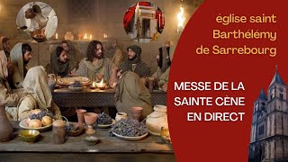 Messe de la Sainte Cène en direct  St Barthélémy de Sarrebourg [upl. by Papotto214]