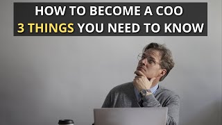 How To Become A COO 3 Things You Need To Know  Chief Operating Officer [upl. by Devad134]