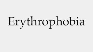 How to Pronounce Erythrophobia [upl. by Rengia]