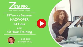 What Is the Difference Between HAZWOPER 24Hour and 40Hour Training  ZOTA Professional Training [upl. by Aihsetal]