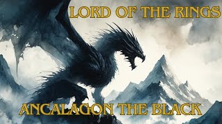 Lord of the Rings Dragons Ancalagon the Black [upl. by Atikahc500]