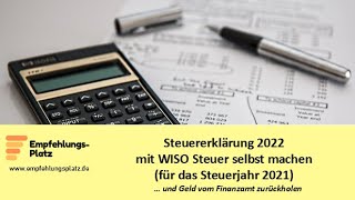 Steuererklärung 2022 selber machen mit der Software WISO Steuer für das Steuerjahr 2021 [upl. by Aderb533]