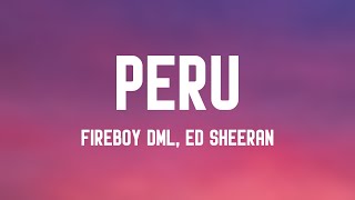 Peru  Fireboy DML Ed Sheeran Lyrics ⛰ [upl. by Cherida872]