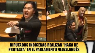 Diputados indígenas realizan “Haka de protesta” en el parlamento Neozelandés [upl. by Luedtke]