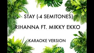 RIHANNA  STAY FT MIKKY EKKO KARAOKE INSTRUMENTAL 4 SEMITONES [upl. by Dez868]