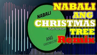 NABALI ANG CHRISTMAS TREE REMIX [upl. by Wheeler]