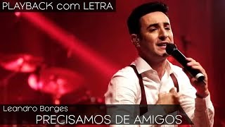 Precisamos de Amigos  Leandro Borges PLAYBACK com LETRA [upl. by Harte]