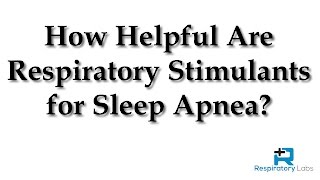 How Helpful Are Respiratory Stimulants for Sleep Apnea [upl. by Wilfrid]