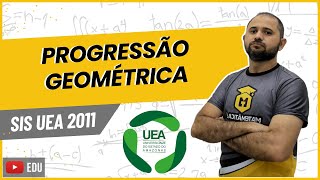 SIS UEA 2011  PROGRESSÃO GEOMÉTRICA [upl. by Zinnes]