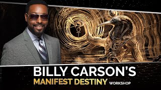 The Power of Effective Manifestation Techniques… Full Workshop with Billy Carson [upl. by Boggs]