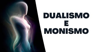 Dualismo vs Monismo Entenda a Diferença Entre Essas Filosofias em 3 Minutos [upl. by Denis]