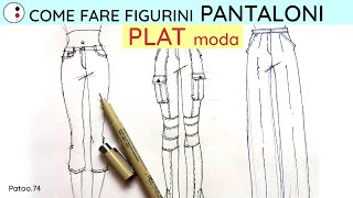 PANTALONI PLAT Come Progettare e Disegnare FLAT sketch FIGURINO per la Moda Fashion Design Patoo 74 [upl. by Memory446]