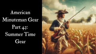 American Minuteman Gear Part 43 Summer Time Change Over [upl. by Cassilda]