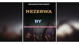 NEZERWA BY NDABATUMYE Family Choir 2021 [upl. by Kohler]