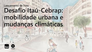 Lançamento do livro quotDesafio Mobilidade ItaúCebrap mobilidade urbana e mudanças climáticasquot [upl. by Loar183]