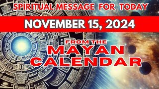 Todays Spiritual Message from the Mayan Calendar  November 15 2024 mayancalendar spirituallity [upl. by Yenitsed222]