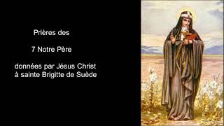 Audio prière les Sept Notre Père donnés par Jésus Christ à Sainte Brigitte de Suède [upl. by Chansoo]