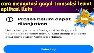 CARA MENGATASI LIVIN TIDAK BISA TRANSAKSI  PROSES BELUM DAPAT DI LANJUTKAN HeruDzaki [upl. by Llerud]