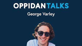 George Varley Full Interview  Oppidan Talks [upl. by Atul580]