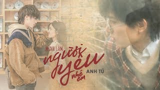 MÌNH LÀM NGƯỜI YÊU NHÉ EM  ANH TÚ  OFFICIAL MUSIC VIDEO [upl. by Nyl811]