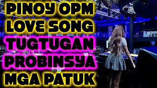 TUGTUGAN PANG PROBINSYA  LOVE SONG THROWBACK REMIX MGA PATUK PINOY OPM DJ ANN CC [upl. by Nevsa]