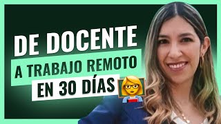 DE DOCENTE A TRABAJO REMOTO EN 30 DÍAS💼💻 [upl. by Zoie]