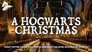 A Hogwarts Christmas  Harry Potter Dining Hall Winter Ambience  Relaxing Background Music 4K [upl. by Sitnerp]