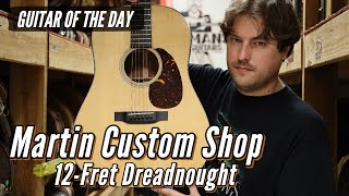 Guitar of the Day Martin Custom Shop 12Fret Dreadnought [upl. by Lerak]