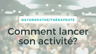 NaturopatheThérapeute comment lancer son activité [upl. by Josee]