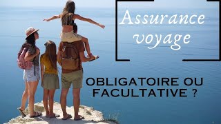 Assurance voyage  Obligatoire ou Facultative [upl. by Ondine]