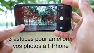 3 astuces pour améliorer vos photos à l’iPhone [upl. by Lola]