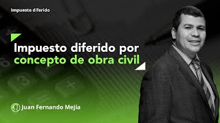 Impuesto diferido por concepto de obra civil con ausencia de facturación [upl. by Beall]