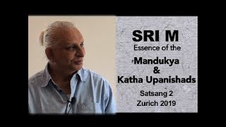 Sri M  Essence of the Mandukya and Katha Upanishads  Satsang 2  Zurich Switzerland 2019 [upl. by Romain]