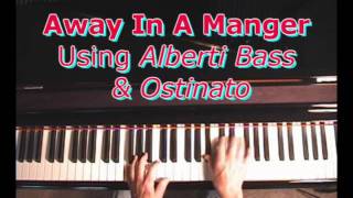 Away In a Manger Using Alberti Bass amp an Ostinato Bass [upl. by Aisan]