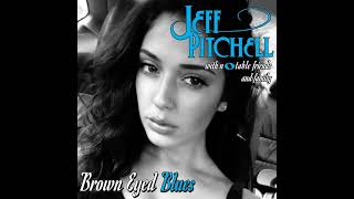 Jeff Pitchell⭐Brown Eyed Blues⭐Now You Know⭐ 2024 [upl. by Eyram907]