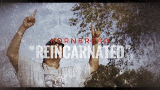 Kornbread  quotReincarnatedquot [upl. by Sllew]