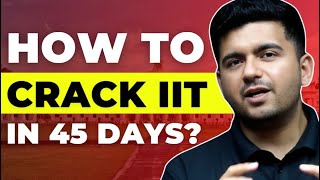 How to Crack JEE Advanced 2024 in 45 days Best Strategy amp IIT motivation [upl. by Sinoda]