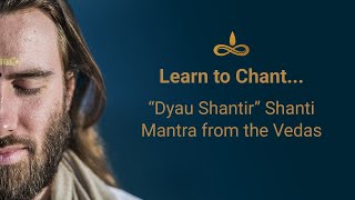 Learn to Chant Dyau Shantir Shanti Mantra from the Vedas  Full Mantra with Meaning [upl. by Suolekcin944]