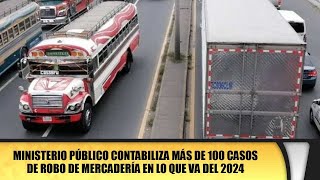 Ministerio Público contabiliza más de 100 casos de robo de mercadería en lo que va del 2024 [upl. by Keheley996]